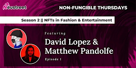 Non Fungible Thursdays | Season 2: NFTs in Fashion & Entertainment