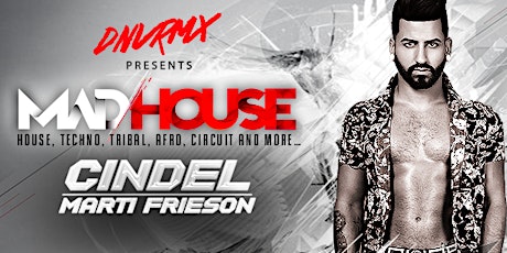 MADHOUSE with Invited Guest Artist, CINDEL