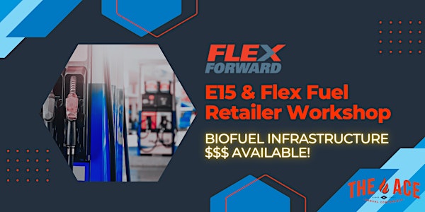 E15 & Flex Fuel Retailer Workshop