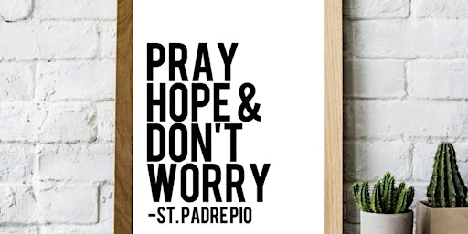 Pray, Hope, Don't Worry