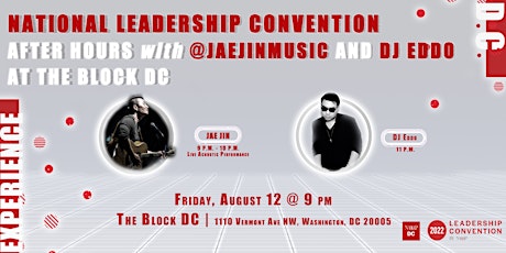 National Leadership Convention: After Hours with @JaeJinMusic and DJ Eddo