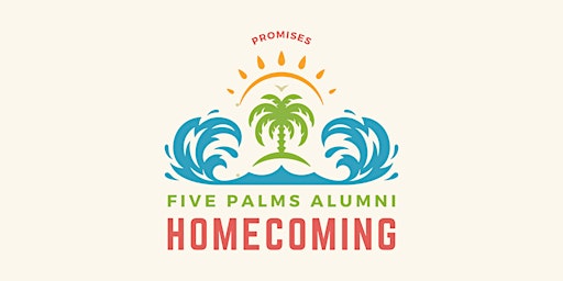 Promises Five Palms Alumni Homecoming