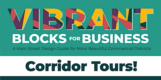 Vibrant Blocks for Business : Corridor Tours | August 12th
