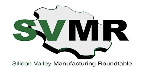 Silicon Valley Manufacturing Roundtable