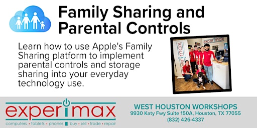 Family Sharing and Parental Controls Free Workshop - Experimax West Houston