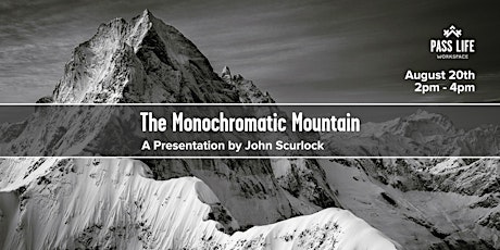 Hauptbild für The Monochromatic Mountain | A Presentation by John Scurlock