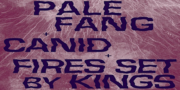 Pale Fang / Canid/ Fires Set By Kings