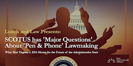 SCOTUS Has 'Major Questions' About 'Pen & Phone' Lawmaking (Virtual)