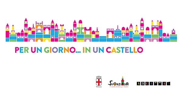PER UN GIORNO... IN UN CASTELLO _ Laboratori Sforzinda Estate 2017