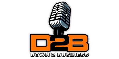 Down 2 Business Podcast Live Show