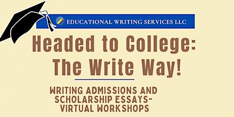 Headed to College: The Write Way! Writing Admissions and Scholarship Essays