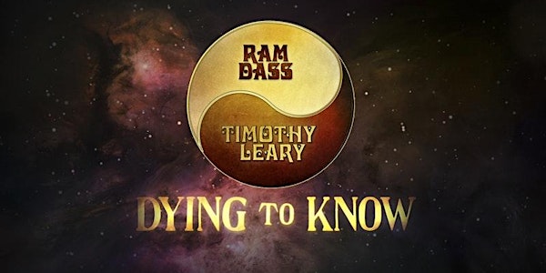 Dying to Know; Ram Dass & Timothy Leary 