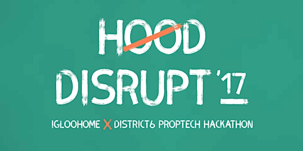 Hood Disrupt '17: Singapore's First PROPTECH Hackathon