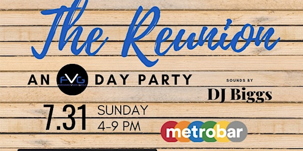 The Reunion ...An FVG Day Party :: Sun. 7/31/22 @MetroBar [DC]