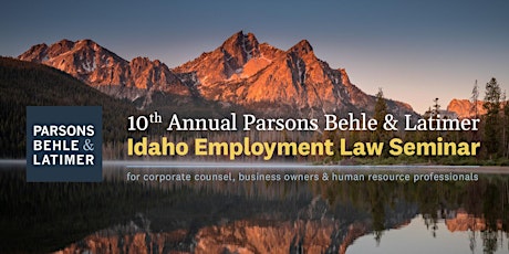 Parsons Behle & Latimer 10th Annual Idaho Employment Law Seminar