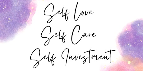 Self Love | Self Care | Self Investment