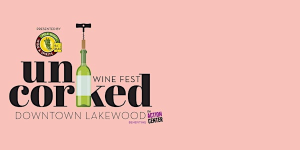 Uncorked Wine Fest at Downtown Lakewood Benefiting the Action Center