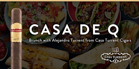 Casa de Q  |  Brunch with Alejandro Turrent from Casa Turrent Cigars