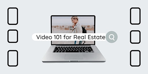 Video 101 for Real Estate