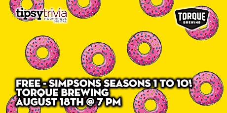 Tipsy Trivia's FREE Simpsons Trivia - Aug 18th 7:00pm - Torque Brewing