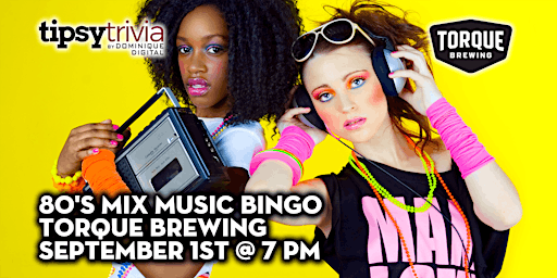 Tipsy Trivia's 80's Mix Music Bingo - Sep 1st 7:00pm - Torque Brewing