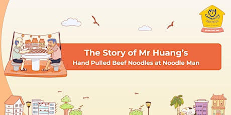 Hello! My Chinatown: Story of Mr Huang's Hand Pulled Beef Noodles