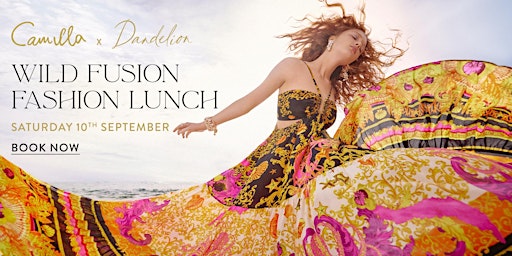 CAMILLA x Dandelion Wild Fusion Fashion Lunch
