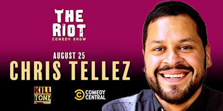The Riot presents Chris Tellez (Comedy Central, Kill Tony)