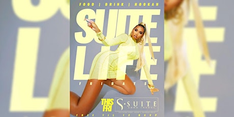 Image principale de SUITE LOUNGE: #SuiteLifeFridays|FREE with RSVP|FREE Bdays w/ Sect & bottle