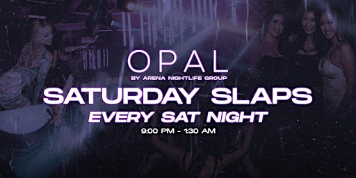 Opal Social Club: Saturday Slaps | 21+