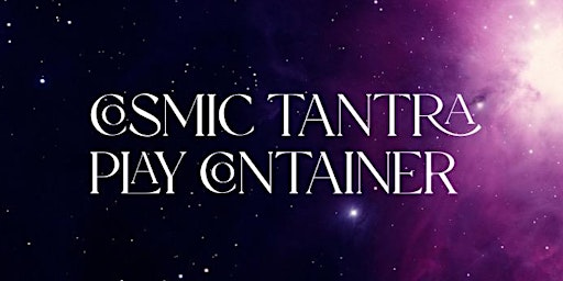Cosmic Tantra Play Container