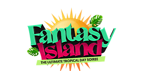 FANTASY ISLAND THE TROPICAL DAY SOIRE