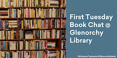 First Tuesday Book Chat @ Glenorchy Library