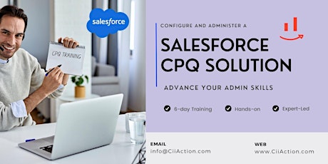 Configure & Administer a Salesforce CPQ Solution 6-Days/3 Weekends Training
