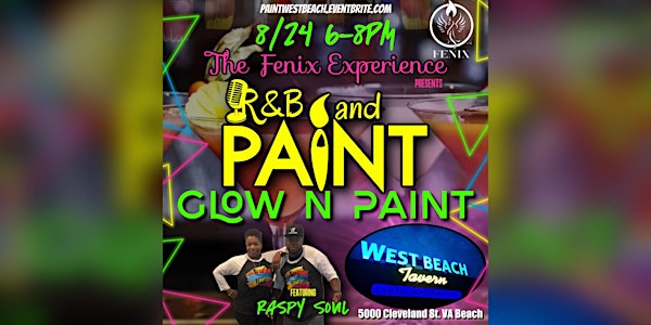 The Fenix Experience presents Glow n Paint at West Beach Tavern!