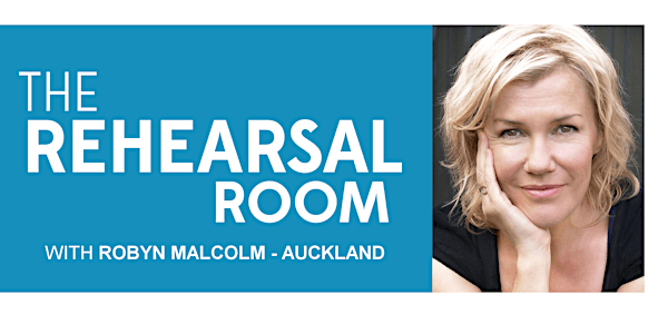 The Rehearsal Room with Robyn Malcolm - Auckland