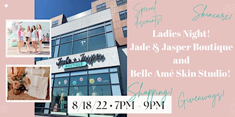 Ladies Night! Jade & Jasper + Belle Amé Skin Studio!