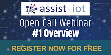 ASSIST-IoT Open Call Webinar #1 – Overview