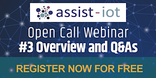 ASSIST-IoT Open Call Webinar #3 -  Overview and Q&As