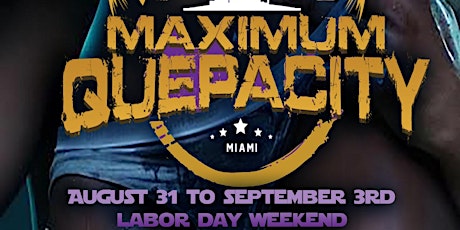 12th Annual Maximum Quepacity Weekend Miami primary image
