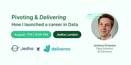 Pivoting & Delivering: Forge a career in Data with Justinas from Deliveroo