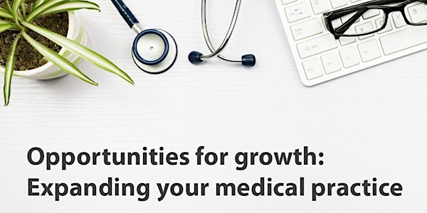 Opportunities for growth: Expanding your medical practice