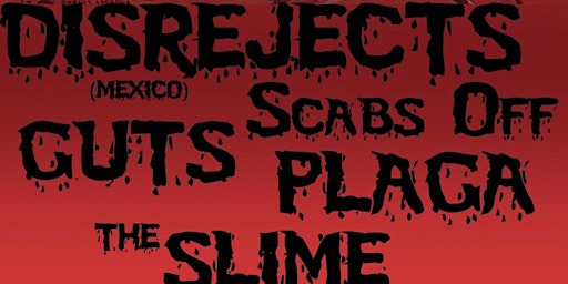Disrejects / Scabs Off / Plaga / The Slime / Guts