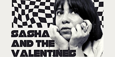 Sasha And The Valentines w/ Christelle Bofale and Carmen Canedo