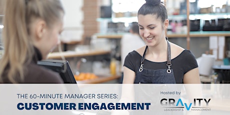 The 60-Minute Manager Series: Customer Engagement