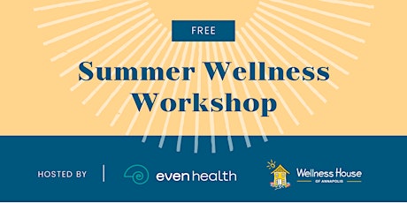 Summer Wellness Workshop (brought to you by Even Health)