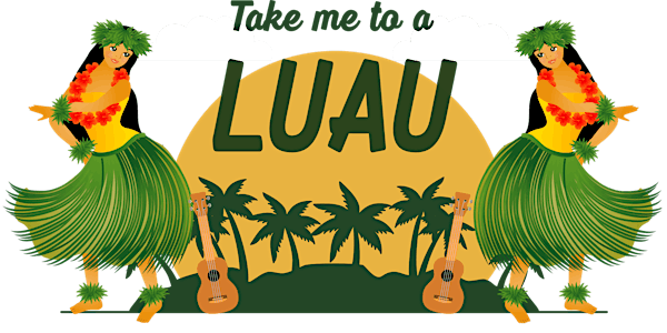 Take Me To A Luau  Fundraiser Event