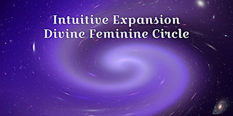 Intuitive Expansion | Divine Feminine Circle