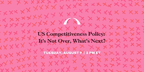 US Competitiveness Policy: It's Not Over, What's Next?