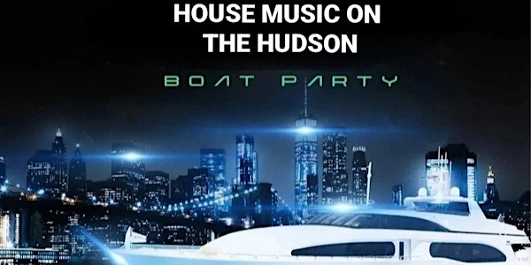 House Music on the Hudson | NYC Boat Party